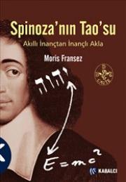 Spinoza'nın Tao'su : Akıllı İnançtan İnançlı Akla