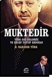 Muktedir Türk Sağ Geleneği ve Recep Tayyip Erdoğan