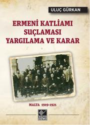 Ermeni Katliamı Suçlaması Yargılama ve Karar Malta 1919 - 1921
