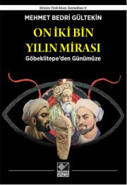 On İki Bin Yılın Mirası - Göbeklitepe'den Günümüze