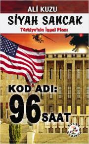 Kod Adı 96 SaatSiyah Sancak Türkiye'nin İş Planı
