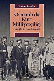 Osmanlı'da Kürt Milliyetçiliği - Kimlik, Evrim, Sadakat