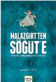 Malazgirt’ten Söğüt’e - Anadolu Selçuklu Sultanları