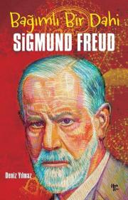 Bağımlı Bir Dahi - Sigmund Freud