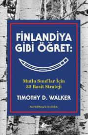 Finlandiya Gibi Öğret - Mutlu Sınıflar İçin 33 Basit Strateji