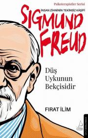 Sigmund Freud - İnsan Zihninin Tekinsiz Kaşifi - Düş Uykunun Bekçisidir 