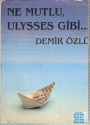 Ne Mutlu, Ulysses Gibi...